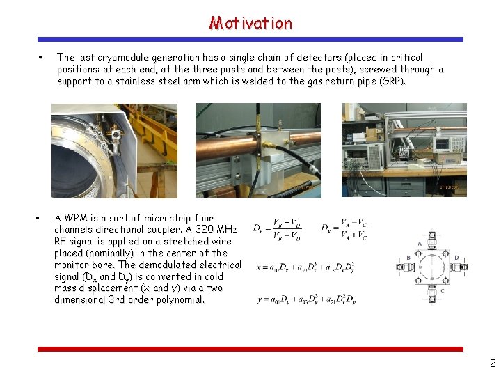 Motivation § § The last cryomodule generation has a single chain of detectors (placed