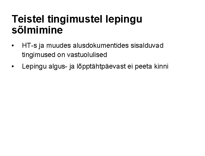 Teistel tingimustel lepingu sõlmimine • HT-s ja muudes alusdokumentides sisalduvad tingimused on vastuolulised •