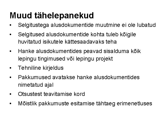 Muud tähelepanekud • Selgitustega alusdokumentide muutmine ei ole lubatud • Selgitused alusdokumentide kohta tuleb