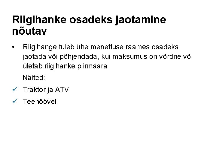 Riigihanke osadeks jaotamine nõutav • Riigihange tuleb ühe menetluse raames osadeks jaotada või põhjendada,