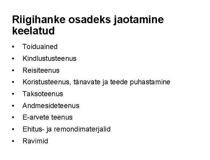 Riigihanke osadeks jaotamine keelatud • Toiduained • Kindlustusteenus • Reisiteenus • Koristusteenus, tänavate ja