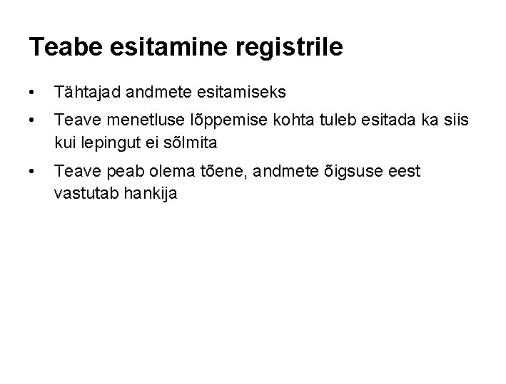 Teabe esitamine registrile • Tähtajad andmete esitamiseks • Teave menetluse lõppemise kohta tuleb esitada