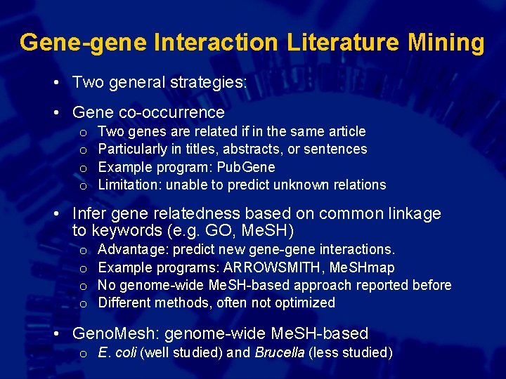 Gene-gene Interaction Literature Mining • Two general strategies: • Gene co-occurrence o o Two