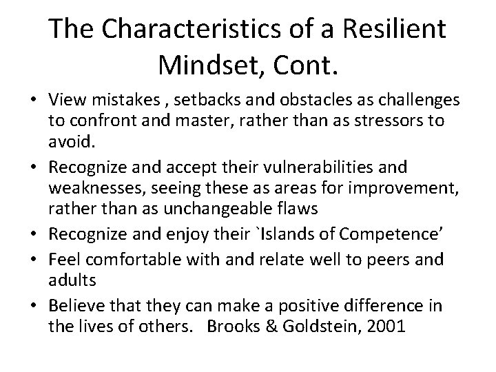 The Characteristics of a Resilient Mindset, Cont. • View mistakes , setbacks and obstacles