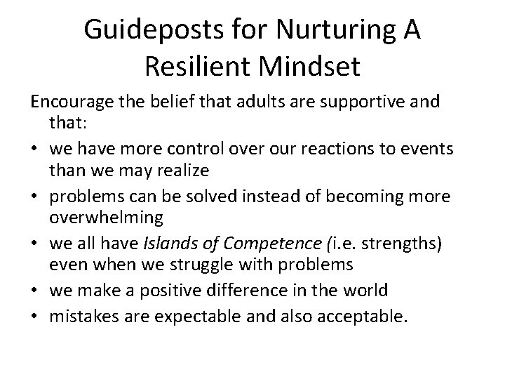 Guideposts for Nurturing A Resilient Mindset Encourage the belief that adults are supportive and