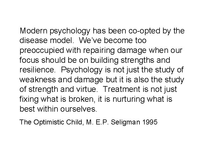 Modern psychology has been co-opted by the disease model. We’ve become too preoccupied with