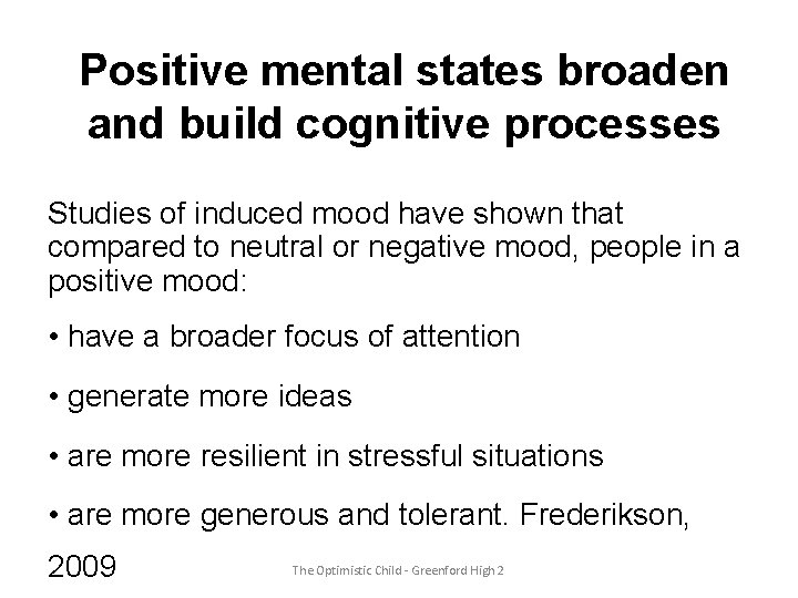 Positive mental states broaden and build cognitive processes Studies of induced mood have shown
