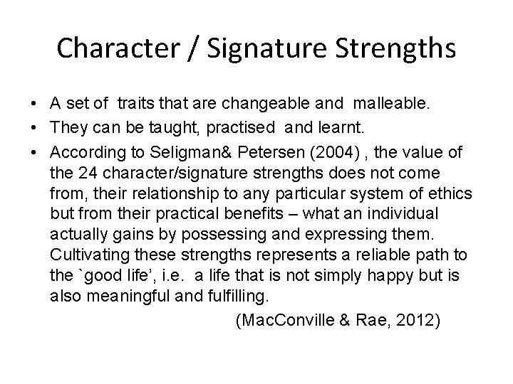 Character / Signature Strengths • A set of traits that are changeable and malleable.