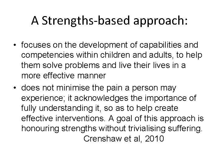 A Strengths-based approach: • focuses on the development of capabilities and competencies within children
