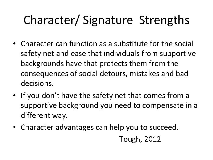 Character/ Signature Strengths • Character can function as a substitute for the social safety