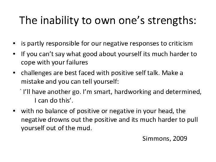 The inability to own one’s strengths: • is partly responsible for our negative responses