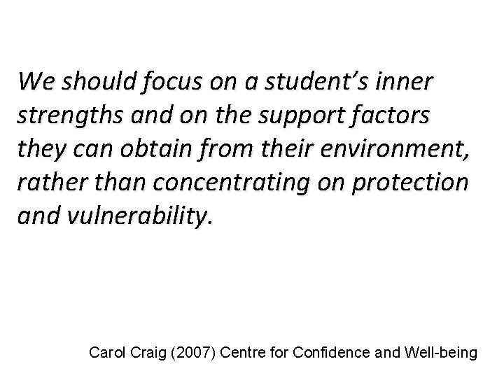 We should focus on a student’s inner strengths and on the support factors they