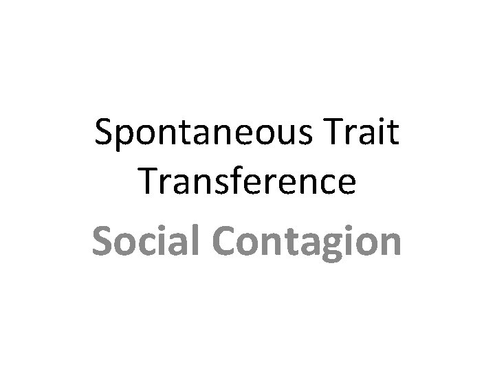 Spontaneous Trait Transference Social Contagion 