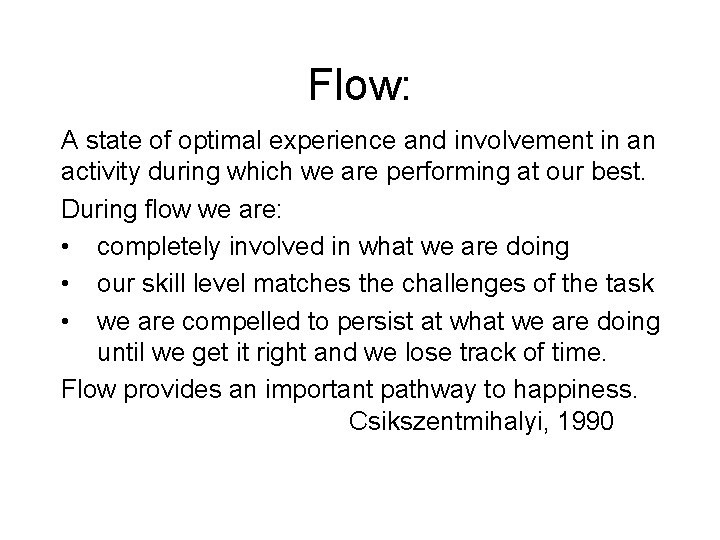 Flow: A state of optimal experience and involvement in an activity during which we