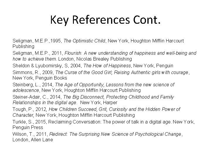 Key References Cont. Seligman, M. E. P. , 1995, The Optimistic Child, New York,