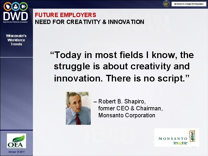 Wisconsin is Open for Business FUTURE EMPLOYERS NEED FOR CREATIVITY & INNOVATION Wisconsin’s Workforce