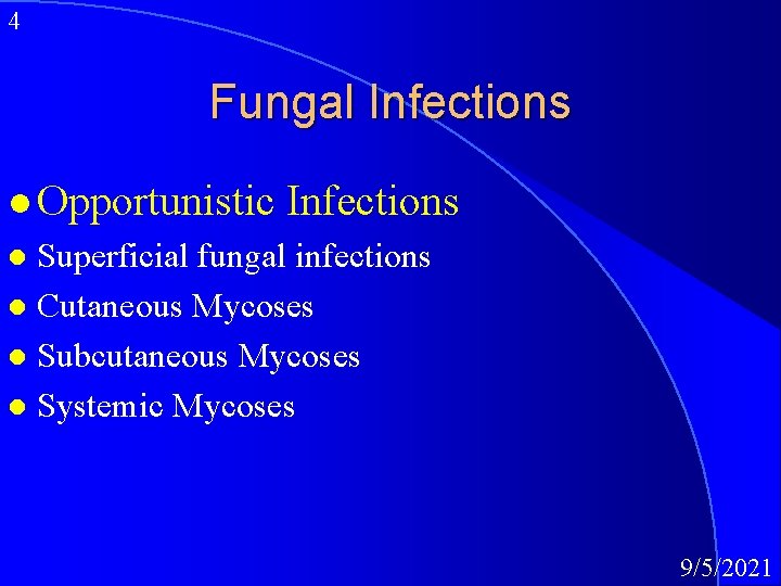 4 Fungal Infections l Opportunistic Infections Superficial fungal infections l Cutaneous Mycoses l Subcutaneous