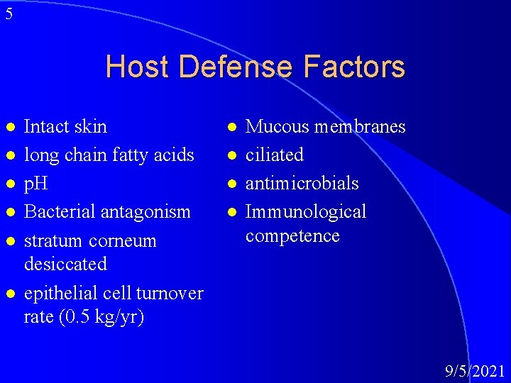 5 Host Defense Factors l l l Intact skin long chain fatty acids p.