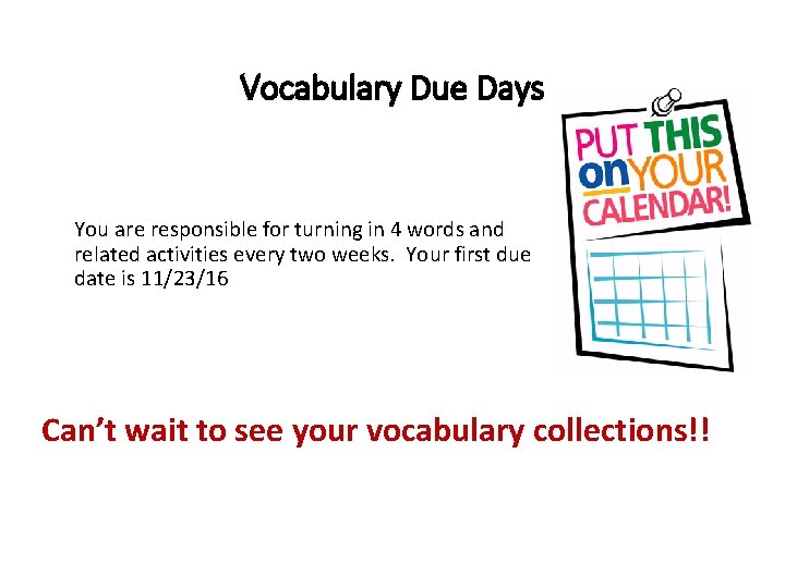 Vocabulary Due Days You are responsible for turning in 4 words and related activities