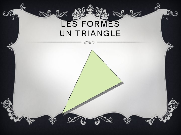 LES FORMES UN TRIANGLE 