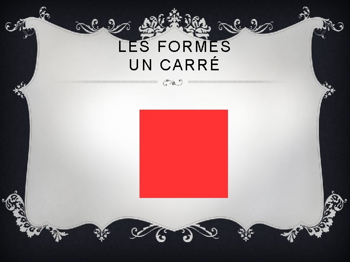 LES FORMES UN CARRÉ 