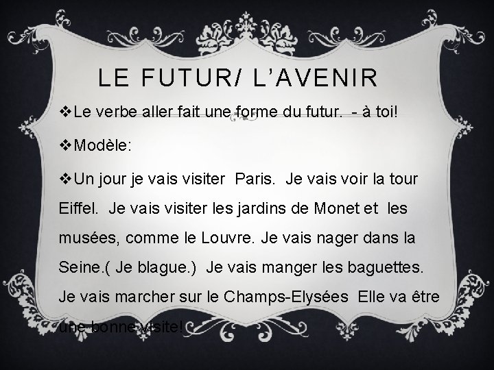 LE FUTUR/ L’AVENIR v. Le verbe aller fait une forme du futur. - à