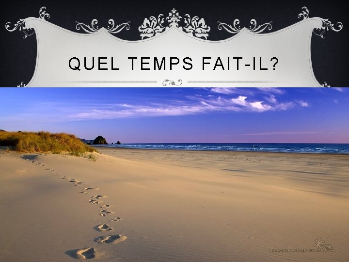 QUEL TEMPS FAIT-IL? 