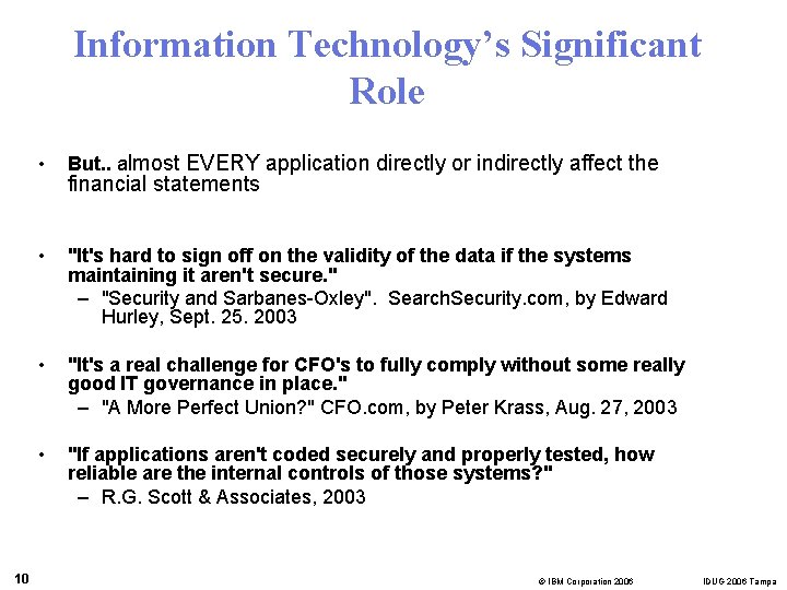 Information Technology’s Significant Role 10 • But. . almost EVERY application directly or indirectly