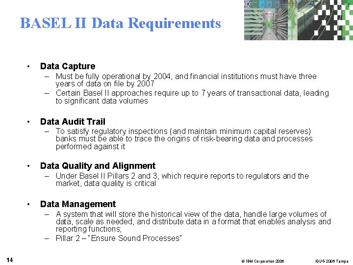 BASEL II Data Requirements • Data Capture – Must be fully operational by 2004,