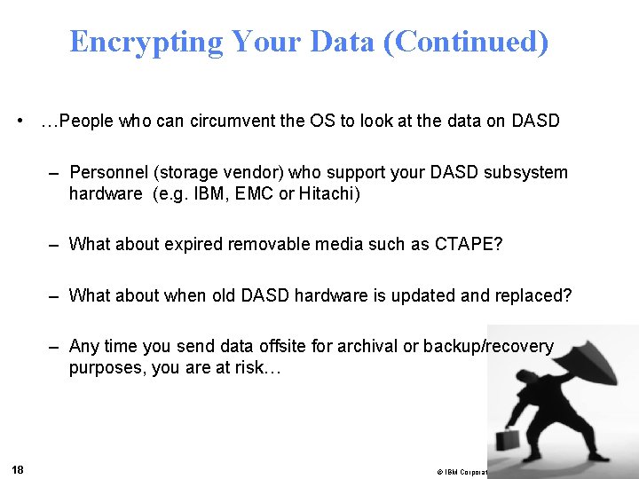 Encrypting Your Data (Continued) • …People who can circumvent the OS to look at