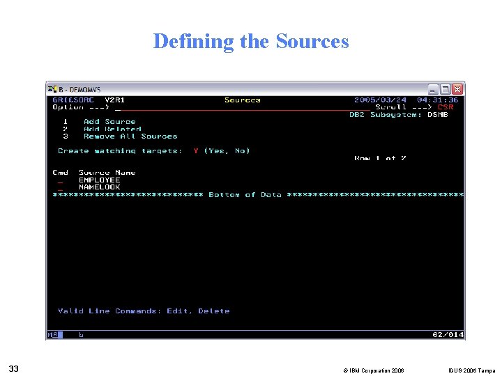 Defining the Sources 33 © IBM Corporation 2006 IDUG 2006 Tampa 