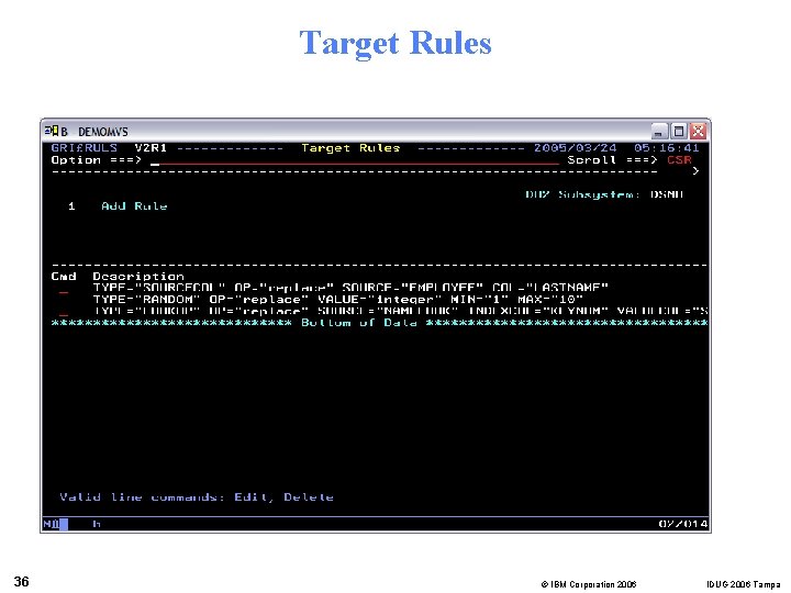 Target Rules 36 © IBM Corporation 2006 IDUG 2006 Tampa 