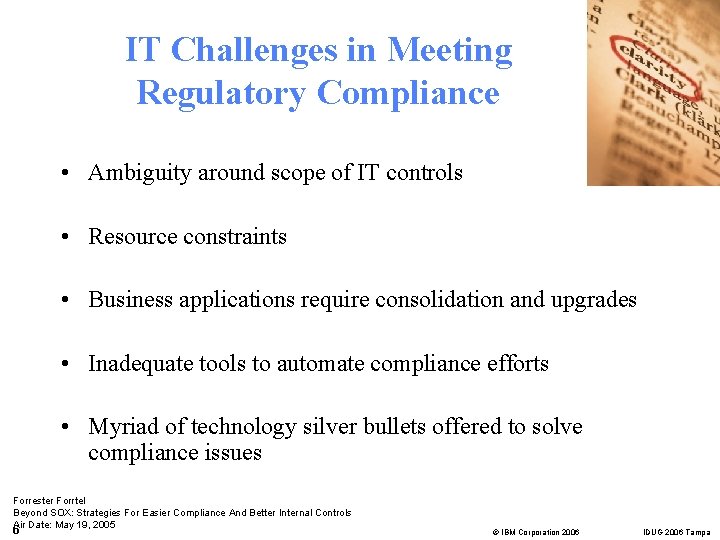 IT Challenges in Meeting Regulatory Compliance • Ambiguity around scope of IT controls •