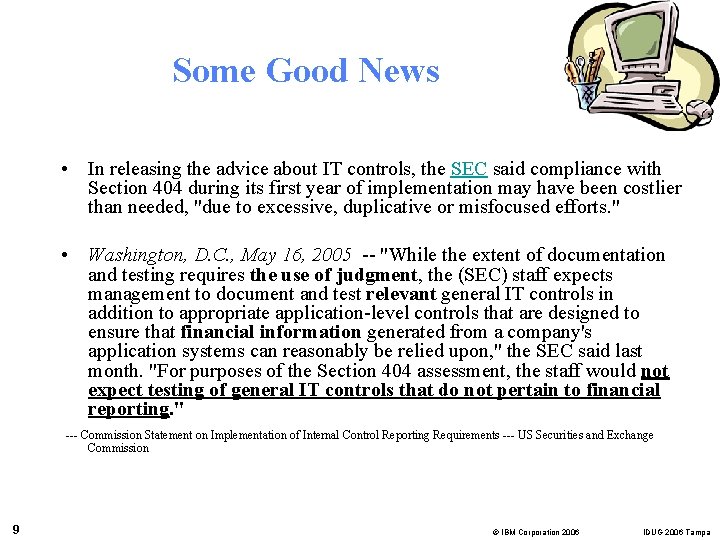 Some Good News • In releasing the advice about IT controls, the SEC said