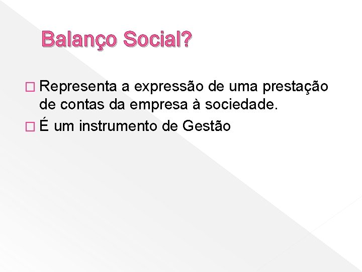 Balanço Social? � Representa a expressão de uma prestação de contas da empresa à