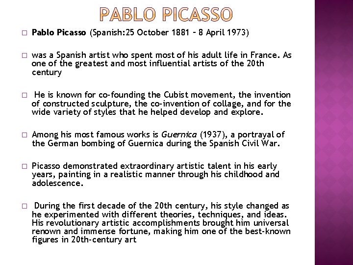 � Pablo Picasso (Spanish: 25 October 1881 – 8 April 1973) � was a