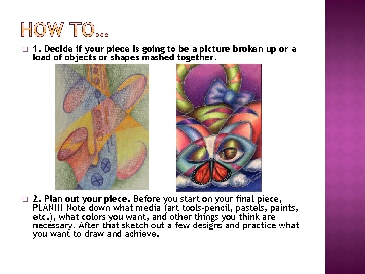 � 1. Decide if your piece is going to be a picture broken up