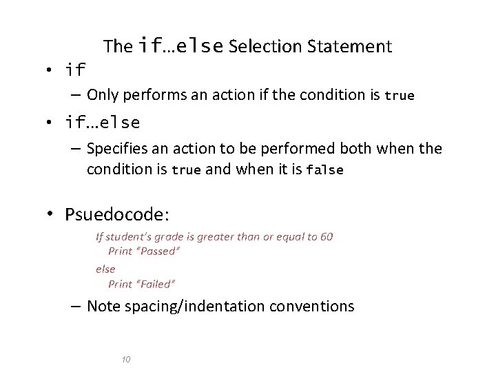 The if…else Selection Statement • if – Only performs an action if the condition The if…else Selection Statement • if – Only performs an action if the condition