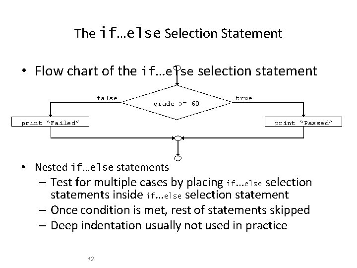 The if…else Selection Statement • Flow chart of the if…else selection statement false grade The if…else Selection Statement • Flow chart of the if…else selection statement false grade
