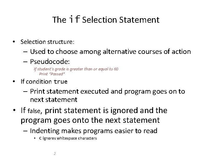 The if Selection Statement • Selection structure: – Used to choose among alternative courses The if Selection Statement • Selection structure: – Used to choose among alternative courses