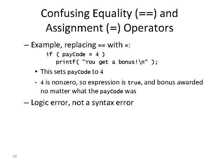 Confusing Equality (==) and Assignment (=) Operators – Example, replacing == with =: if Confusing Equality (==) and Assignment (=) Operators – Example, replacing == with =: if