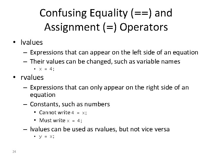 Confusing Equality (==) and Assignment (=) Operators • lvalues – Expressions that can appear Confusing Equality (==) and Assignment (=) Operators • lvalues – Expressions that can appear