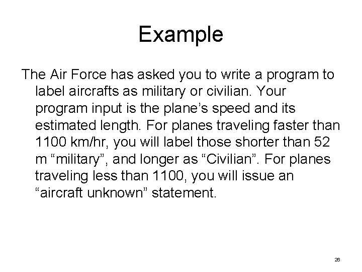 Example The Air Force has asked you to write a program to label aircrafts Example The Air Force has asked you to write a program to label aircrafts
