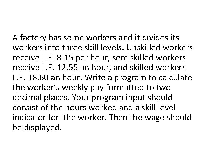 A factory has some workers and it divides its workers into three skill levels. A factory has some workers and it divides its workers into three skill levels.
