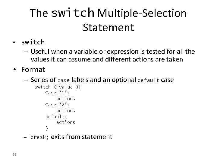The switch Multiple-Selection Statement • switch – Useful when a variable or expression is The switch Multiple-Selection Statement • switch – Useful when a variable or expression is