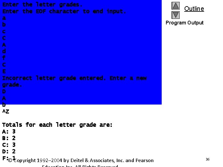 Enter the letter grades. Enter the EOF character to end input. a b c Enter the letter grades. Enter the EOF character to end input. a b c