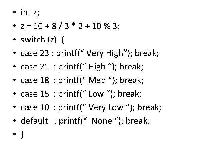 • • • int z; z = 10 + 8 / 3 * • • • int z; z = 10 + 8 / 3 *