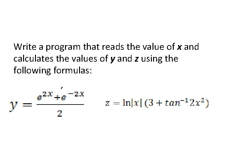 Write a program that reads the value of x and calculates the values of Write a program that reads the value of x and calculates the values of