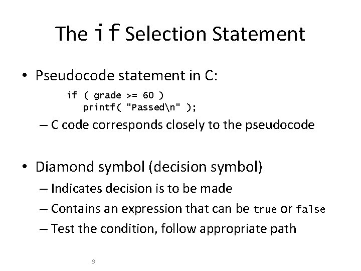 The if Selection Statement • Pseudocode statement in C: if ( grade >= 60 The if Selection Statement • Pseudocode statement in C: if ( grade >= 60
