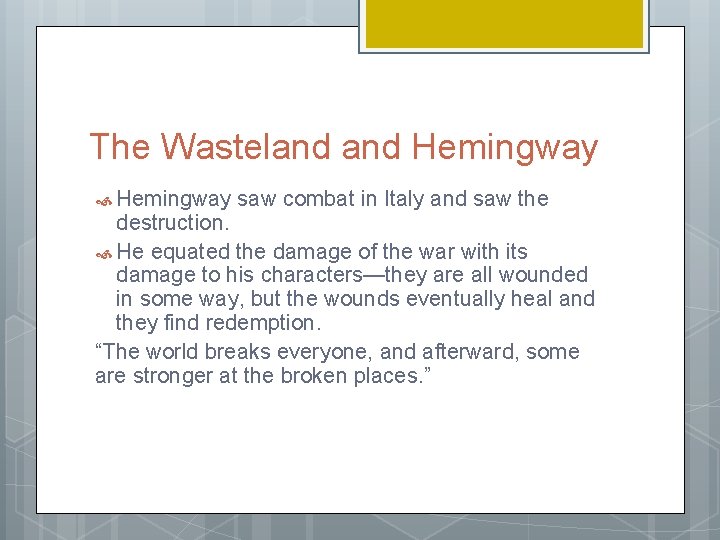 The Wasteland Hemingway saw combat in Italy and saw the destruction. He equated the